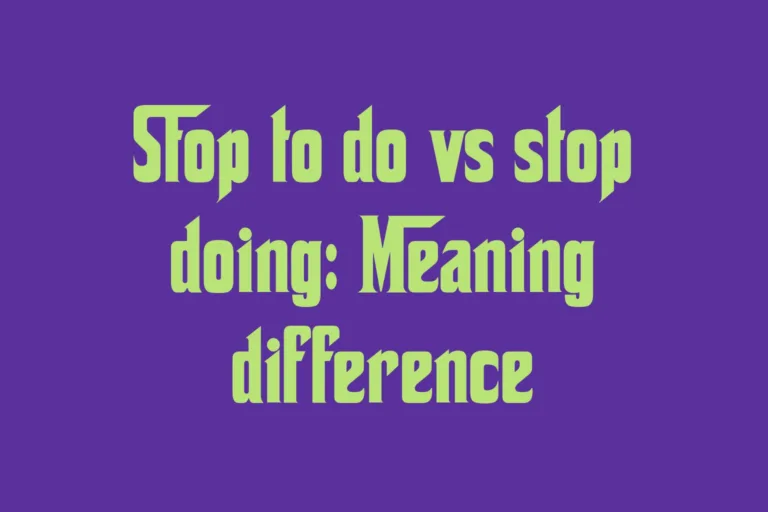 stop-to-do-vs-stop-doing-meaning-difference