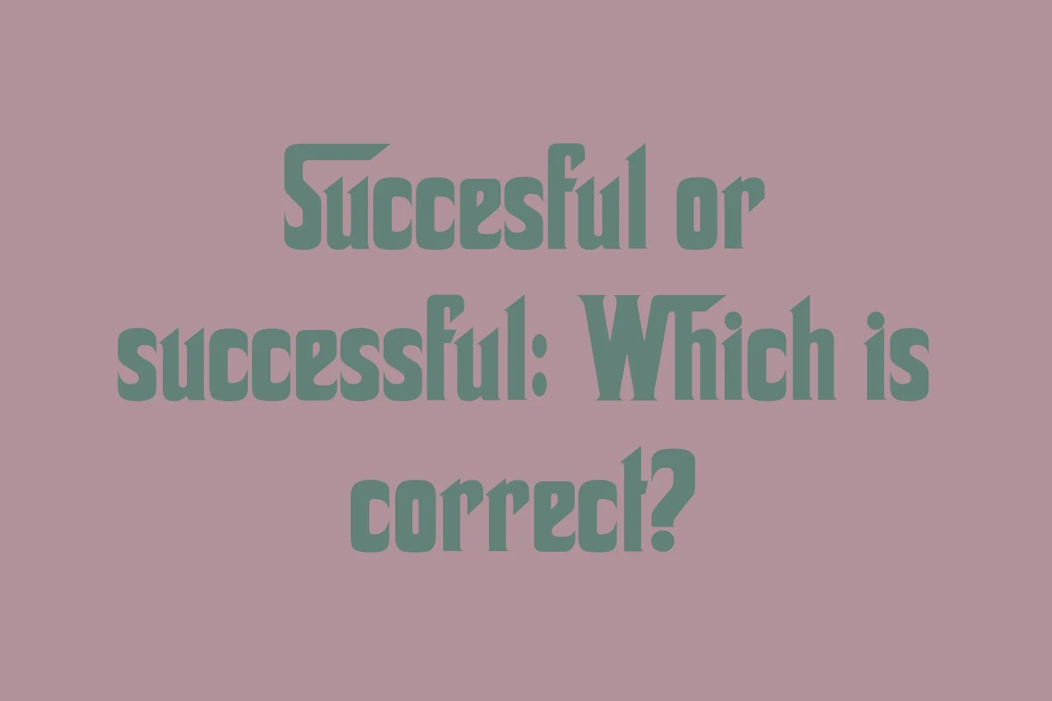 succesful-or-successful-which-is-correct