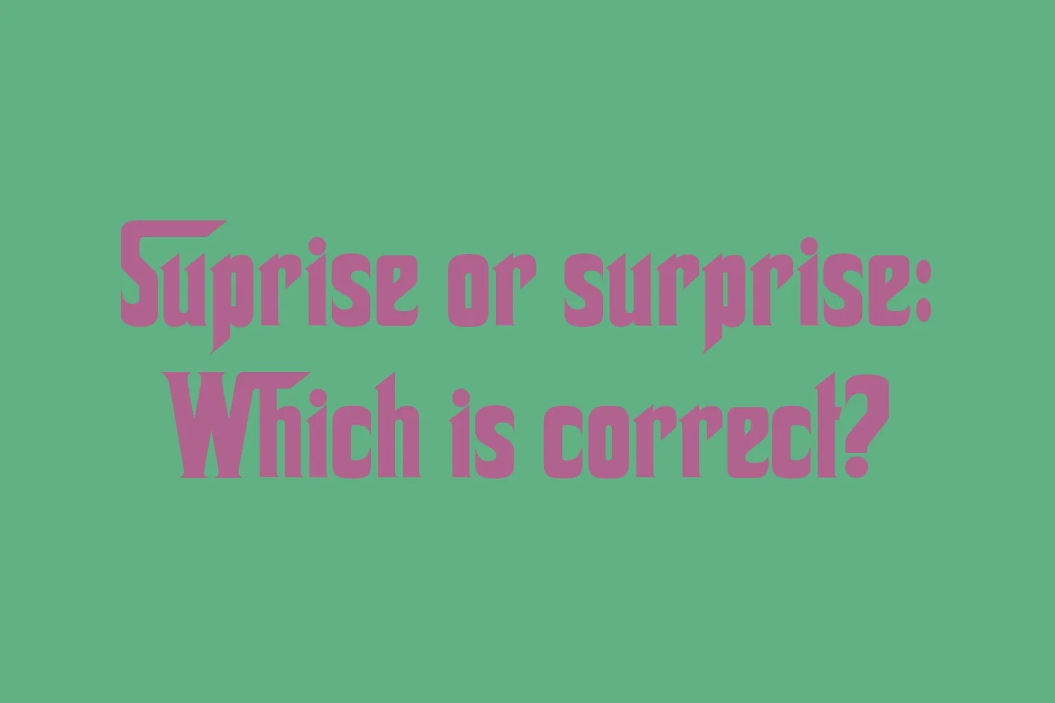 suprise-or-surprise-which-is-correct