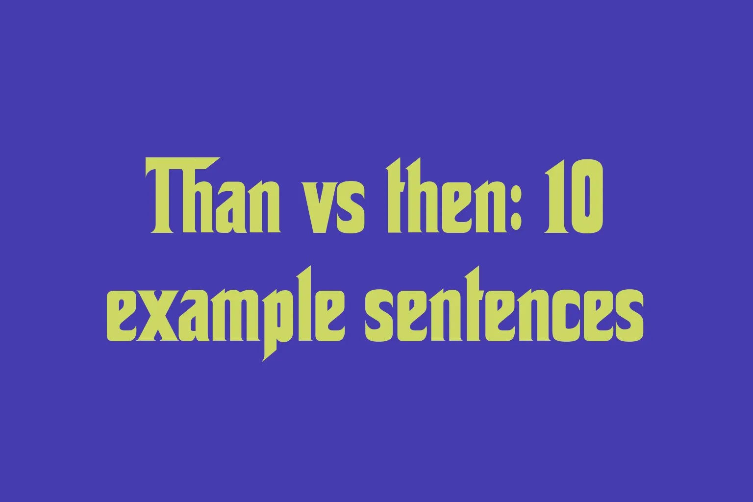 than-vs-then-10-example-sentences