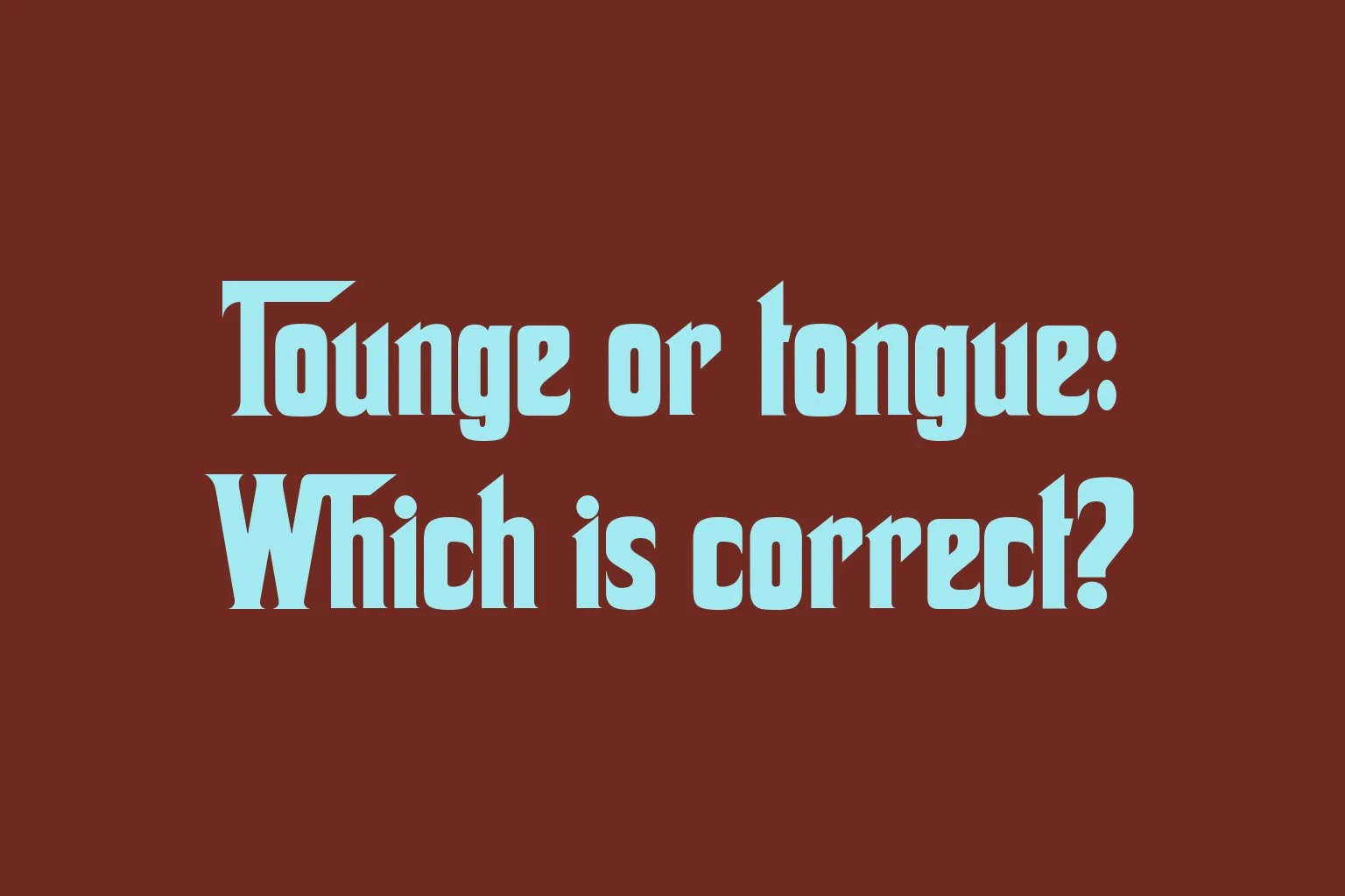 tounge-or-tongue-which-is-correct