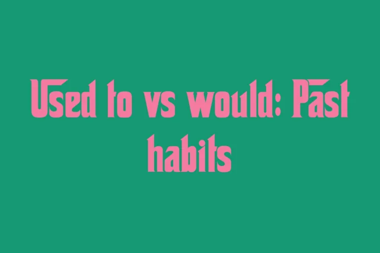 used-to-vs-would-past-habits