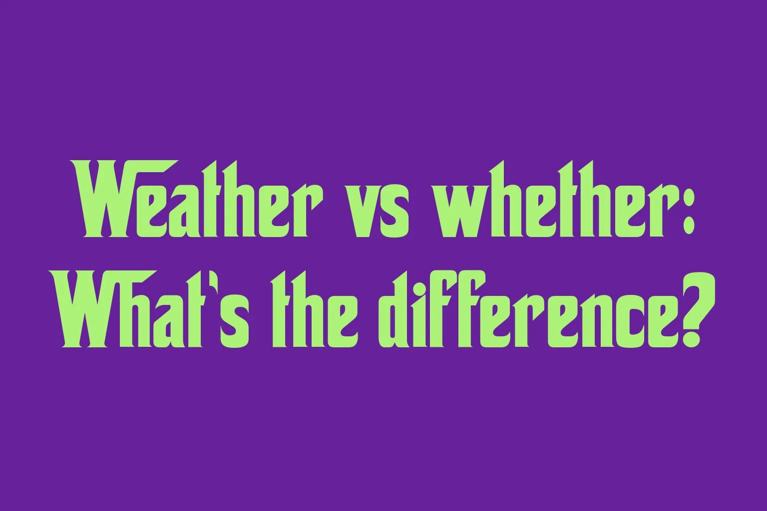 weather-vs-whether-whats-the-difference